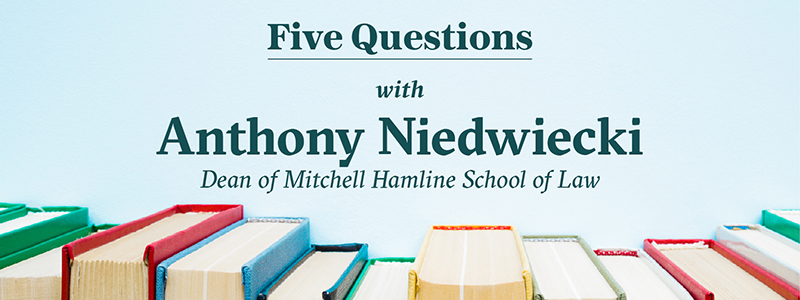 Five Questions with Law School Dean Anthony Niedwiecki