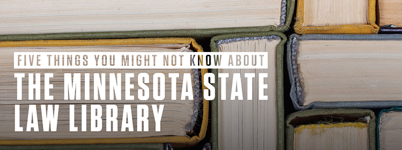 Five Things You Might Not Know About the Minnesota State Law Library 800x300px
