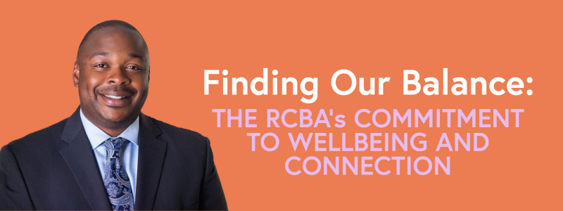 Finding Our Balance: The RCBA's commitment to wellbeing and connection